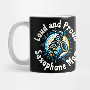 Saxophone Mom Loud and Proud Mug